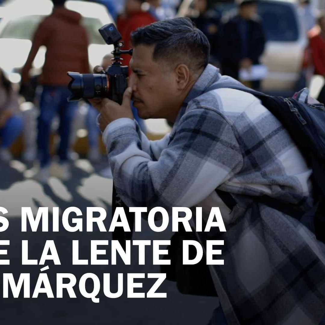 Acompañamos al fotoperiodista mexicano Félix Márquez a documentar la crisis migratoria