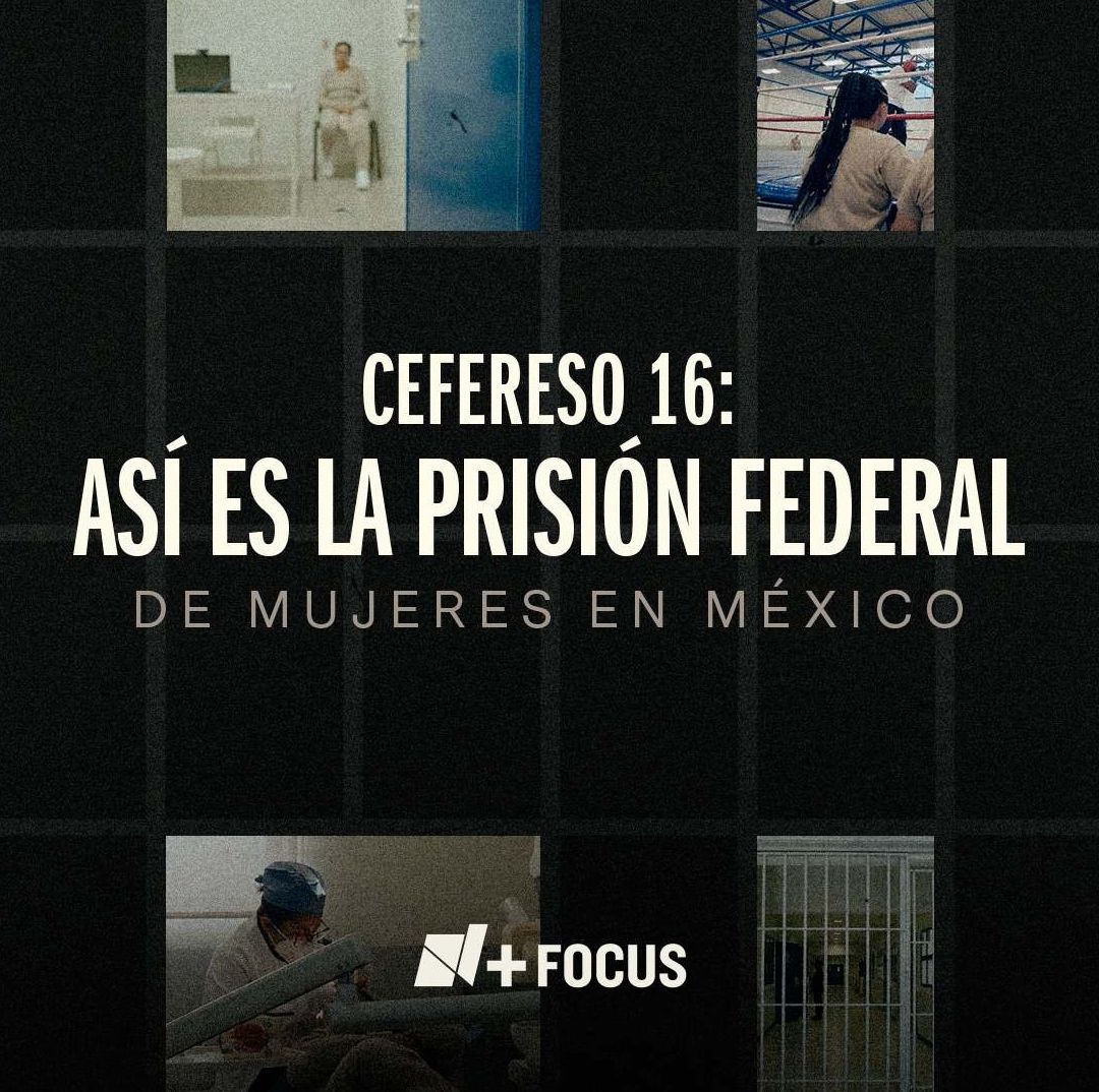 CEFERESO 16: Así es la Prisión Federal de Mujeres en México.