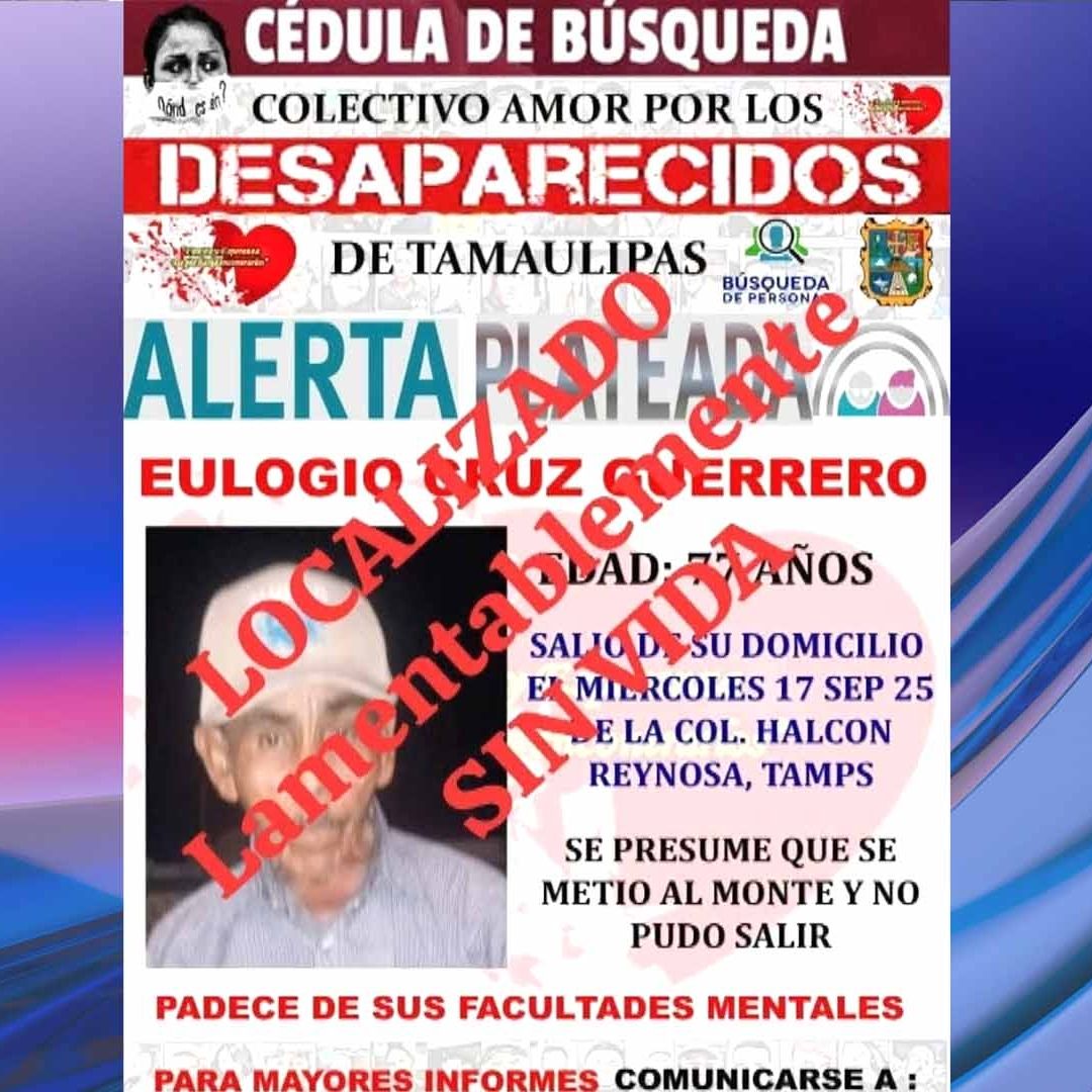 Localizan Sin Vida a Don Eulogio, Adulto Mayor Extraviado en Reynosa