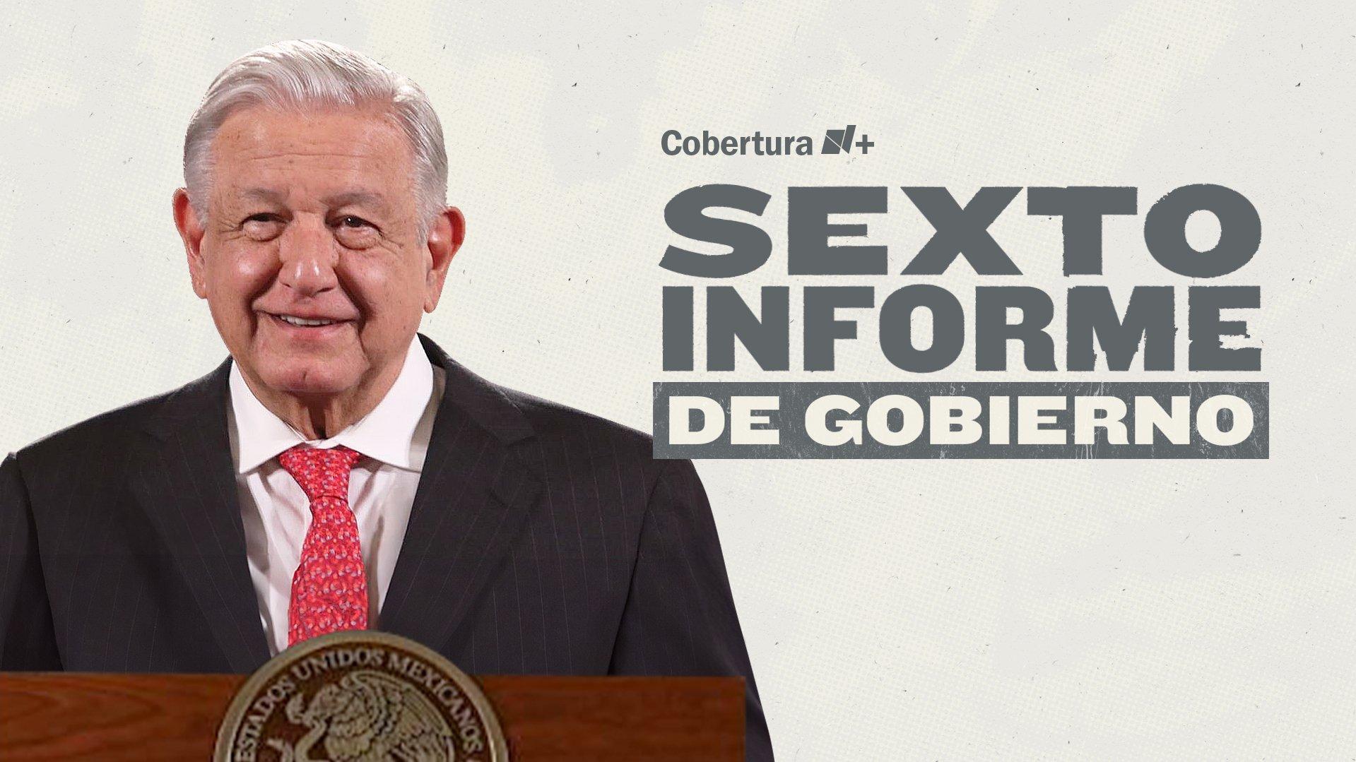 Foto Amlo y su Sexto Informe de Gobierno | Cobertura N+