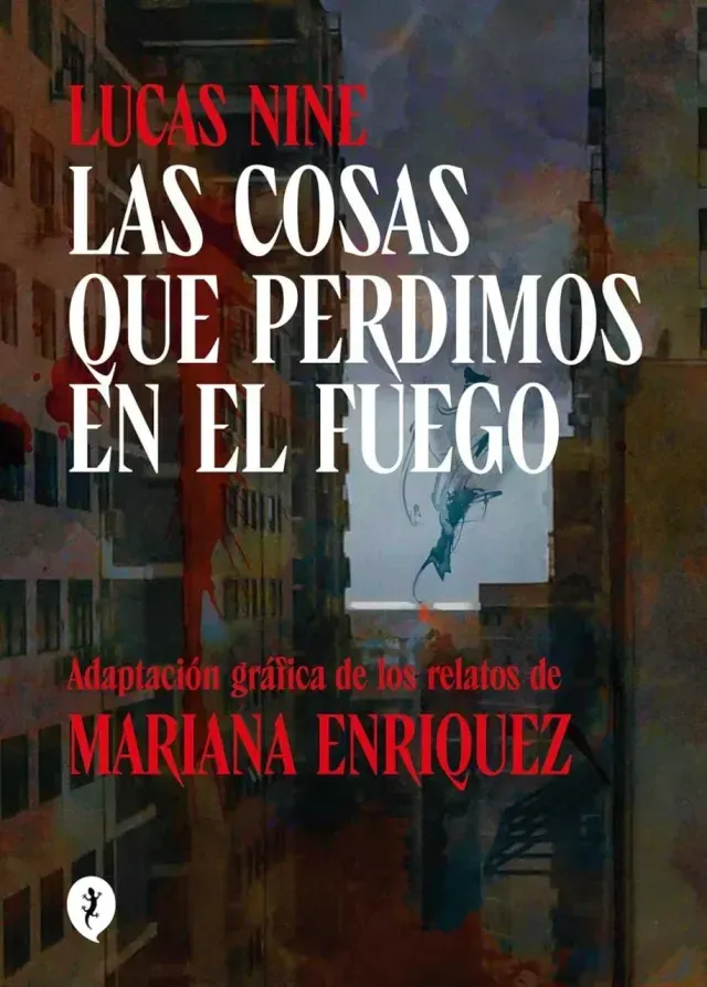 Portada de Las cosas que perdimos en el fuego de Mariana Enríquez y Lucas Nine
