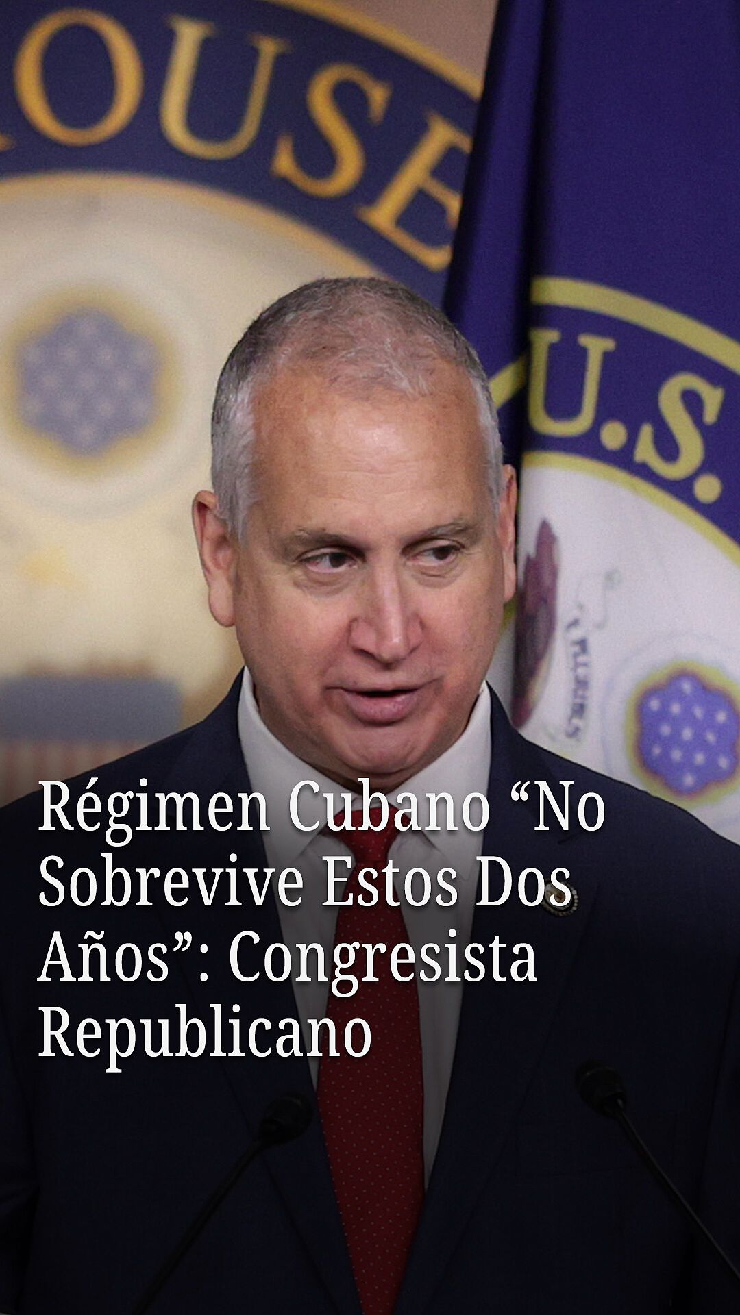 Régimen Cubano 'No Sobrevive Estos Dos Años': Congresista Republicano