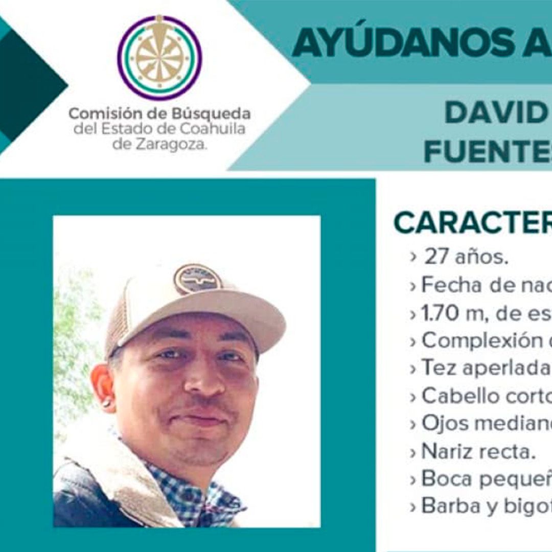 La Comisión de Búsqueda del Estado de Coahuila emitió una ficha de búsqueda para localizar a David Antonio Fuentes Ledezma