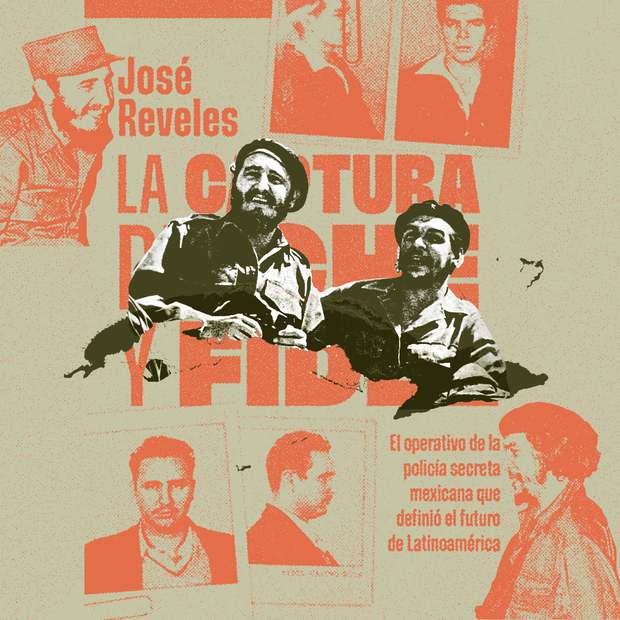 “La Captura del Che y Fidel”, de José Reveles